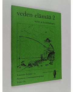 käytetty teos Veden elämää 2 : Kalat ja kalabiologia - Kalabiologian perusteita