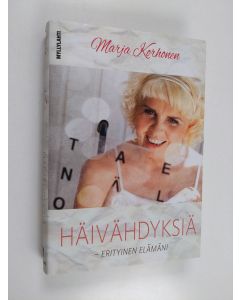 Kirjailijan Marja Korhonen käytetty kirja Häivähdyksiä : erityinen elämäni
