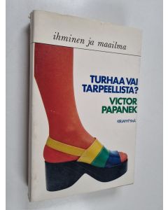 Kirjailijan Papanek käytetty kirja Turhaa vai tarpeellista