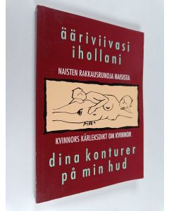 Kirjailijan Gun Gustafsson käytetty kirja Ääriviivasi ihollani : naisten rakkausrunoja naisista = Dina konturer på min hud : kvinnors kärleksdikt om kvinnor