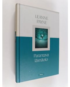 Kirjailijan Leanne Payne käytetty kirja Parantava läsnäolo