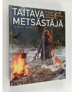 Kirjailijan Juha K. Kairikko käytetty kirja Taitava metsästäjä : pienriistanmetsästyksen käsikirja