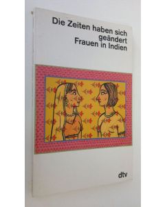 käytetty kirja Die Zeiten haben sich geändert Frauen in Indien