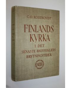 Kirjailijan Georg Olof Rosenqvist käytetty kirja Finlands kyrka i det senaste halvseklets brytningstider : Olaus Petri-föreläsningar vid Uppsala universitet