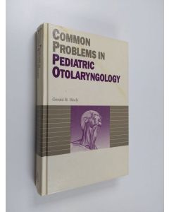 Kirjailijan Gerald B. Healy käytetty kirja Common Problems in Pediatric Otolaryngology