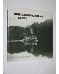 Kirjailijan Peter Tygesen käytetty kirja Kohtaamispaikkana Kongo : Kongo ja Pohjoismaat