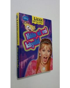 Kirjailijan Alice Alfonsi käytetty kirja Lizzie McGuire : Näin ei voi käydä!