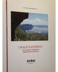 Kirjailijan Seppo Kinos käytetty kirja Uralilta Jeniseille : Etelä-Uralin, Tomjoen ja Hakassian kalliokuvia