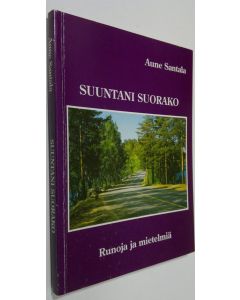 Kirjailijan Aune Santala käytetty kirja Suuntani suorako : runoja ja mietelmiä
