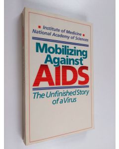käytetty kirja Mobilizing against AIDS : the unfinished story of a virus