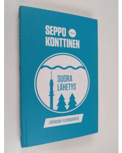 Kirjailijan Seppo Konttinen käytetty kirja Suora lähetys : tosiasiaa Yleisradiosta