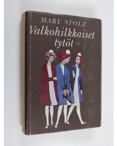 Kirjailijan Mary Stolz käytetty kirja Valkohilkkaiset tytöt
