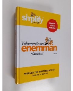 Kirjailijan Werner Tiki Küstenmacher käytetty kirja Vähemmän on enemmän elämässä - Simplify your life