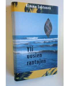 Kirjailijan Kimmo Lehtonen käytetty kirja Yli uusien rantojen (ERINOMAINEN)