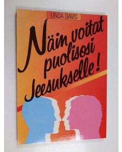 Kirjailijan Linda Davis käytetty kirja Näin voitat puolisosi Jeesukselle!