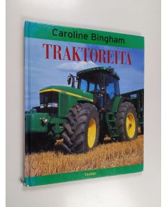 Kirjailijan Caroline Bingham käytetty kirja Traktoreita