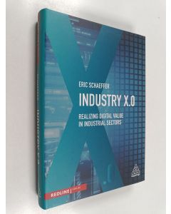 Kirjailijan Eric Schaeffer käytetty kirja Industry X.0 - Realising Digital Value in Industrial Sectors