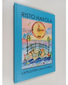 Kirjailijan Risto Hakola käytetty kirja Lapsuuteni uimapaikka
