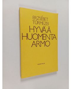 Kirjailijan Erzsebet Turmezei käytetty kirja Hyvää huomenta, armo : runoja