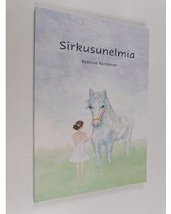 Kirjailijan Bettina  Rantanen käytetty kirja Sirkusunelmia : Runokokoelma