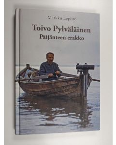 Kirjailijan Markku Lepistö käytetty kirja Toivo Pylväläinen : Päijänteen erakko