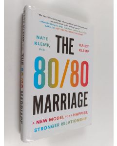 Kirjailijan Nate Klemp PhD & Kaley Klemp käytetty kirja The 80/80 Marriage - A New Model for a Happier, Stronger Relationship