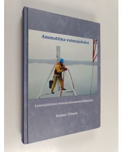 Kirjailijan Hannu Ylönen käytetty kirja Ammattina voimajohdot : Muistelmakirja