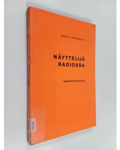 Kirjailijan Marja Rankkala käytetty kirja Näyttelijä radiossa : haastatteluja