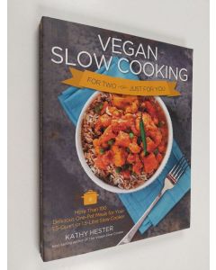 Kirjailijan Kathy Hester käytetty kirja Vegan Slow Cooking for Two Or Just for You : More Than 100 Delicious One-Pot Meals for Your 1.5-Quart/Litre Slow Cooker
