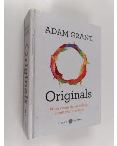 Kirjailijan Adam Grant käytetty kirja Originals : miten oman tiensä kulkijat muuttavat maailmaa