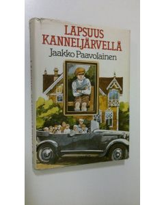 Kirjailijan Jaakko Paavolainen käytetty kirja Lapsuus Kanneljärvellä