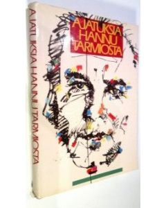 Tekijän Sirkku Klemola  käytetty kirja Ajatuksia Hannu Tarmiosta (ERINOMAINEN)