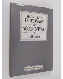 Kirjailijan R. H. Parker käytetty kirja Macmillan dictionary of accounting