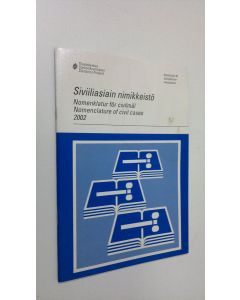 käytetty teos Siviiliasiain nimikkeistö 2002 = Nomenklatur för civilmål 2002 = Nomenclature of civil cases 2002