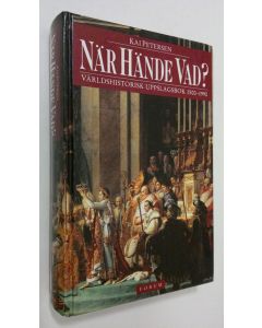 Kirjailijan Kai Petersen käytetty kirja När hände vad? : världhistorisk uppslagsbok 1500-1990