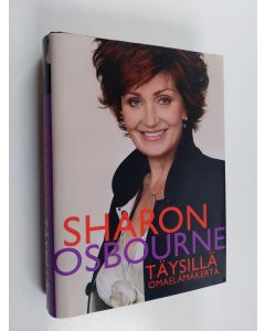 Kirjailijan Sharon Osbourne käytetty kirja Täysillä : omaelämäkerta (ERINOMAINEN)