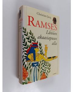 Kirjailijan Christian Jacq käytetty kirja Ramses : Lännen akaasiapuun alla (ERINOMAINEN)