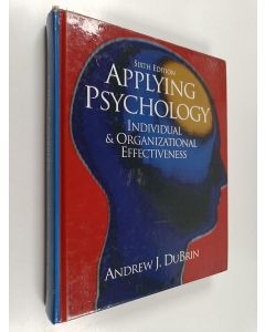 Kirjailijan Andrew J. DuBrin käytetty kirja Applying psychology : individual and organizational effectiveness