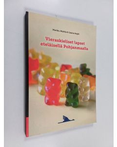 Kirjailijan Markku Mattila käytetty kirja Vieraskieliset lapset eteläisellä Pohjanmaalla