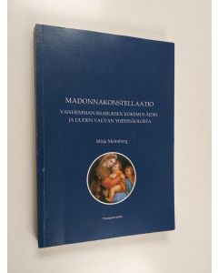 Kirjailijan Mirja Malmberg käytetty kirja Madonnakonstellaatio : vanhemman sisaruksen kokemus äidin ja uuden vauvan yhdessäolosta