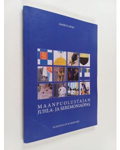 Kirjailijan Markus Anaja käytetty kirja Maanpuolustajan juhla- ja seremoniaopas