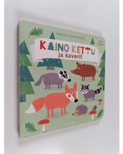 Kirjailijan Nastja Holtfreter käytetty kirja Kaino Kettu ja kaverit