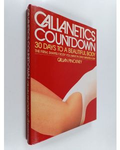 Kirjailijan Callan Pinckney & Judie Bazerman käytetty kirja Callanetics Countdown : Thirty Days to a Beautiful Body