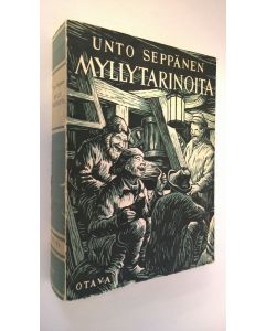 Kirjailijan Unto Seppänen käytetty kirja Myllytarinoita : valikoima teoksista Myllytuvan tarinoita ja Myllykylän juhlaa