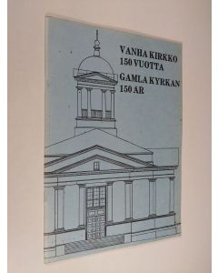 käytetty teos Vanha kirkko 150 vuotta = Gamla kyrkan 150 år