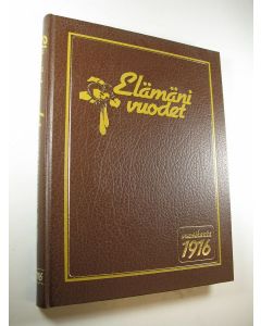 Tekijän Outi ym. Pakkanen  käytetty kirja Elämäni vuodet Vuosikerta 1916, Ajankuvia vuosilta 1916-1936