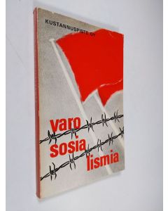 käytetty kirja Varo sosialismia : Helsingissä 17.10.-14.11.1978 pidettyjen teemailtojen sarjan esitelmät ja kansainvälinen kirjallisuusluettelo