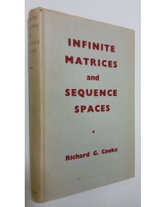 Kirjailijan Richard G. Cooke käytetty kirja Infinite Matrices and Sequence Spaces