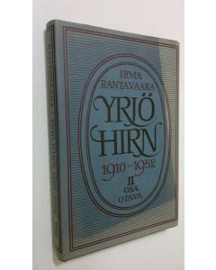 Kirjailijan Irma Rantavaara käytetty kirja Yrjö Hirn 2, 1910-1952 : humanisti ja tutkija