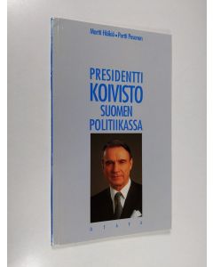 Kirjailijan Martti Häikiö käytetty kirja Presidentti Koivisto Suomen politiikassa